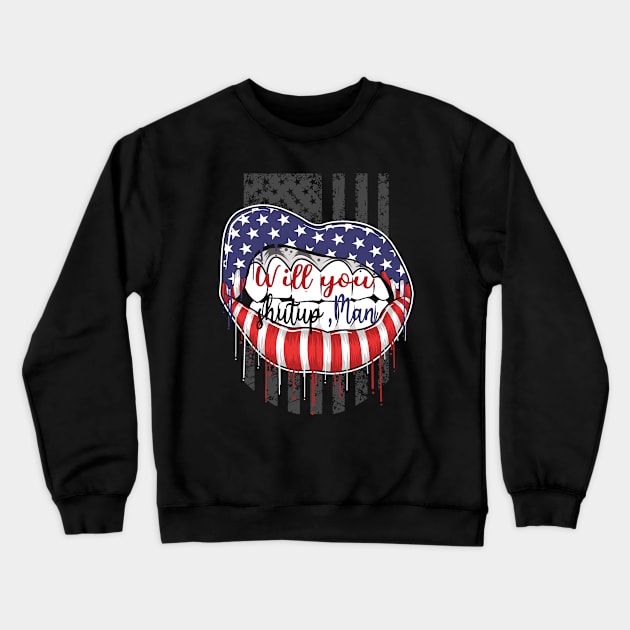 will you shut up man Crewneck Sweatshirt by Shirtz Tonight